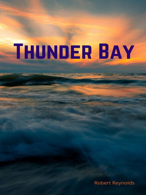 Title details for Thunder Bay by Robert F. Reynolds - Available